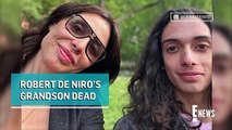 Robert De Niro Deeply Distressed by Death of 19YearOld Grandson  E News