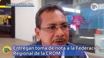 Entregan toma de nota a la Federación Regional de la CROM; darán cumplimiento a exigencias laborales