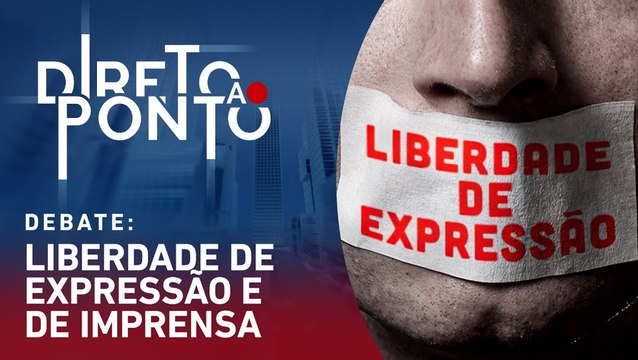DIRETO AO PONTO - LIBERDADE DE EXPRESSÃO E DE IMPRENSA - 03/07/23