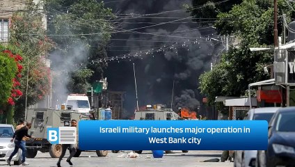 Israeli military launches major operation in West Bank city