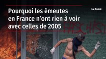 Pourquoi les émeutes en France n’ont rien à voir avec celles de 2005