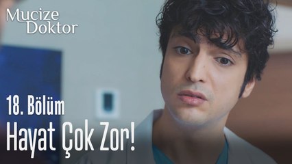 Hayat çok zor! - Mucize Doktor 18. Bölüm