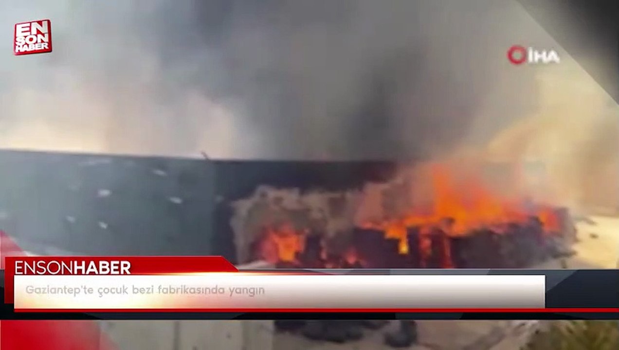 Gaziantep'te çocuk bezi fabrikasında yangın