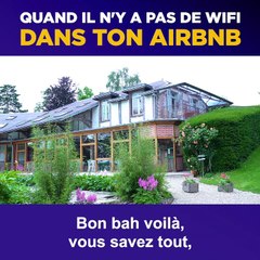 Quand tu as pas de wifi dans ton airbnb