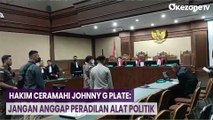 Sidang Lanjutan Korupsi BTS 4G, Hakim Ceramahi Johnny G Plate: Jangan Anggap Peradilan Alat Politik