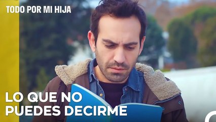 ¿Qué Escribes Sobre Nosotros, Niña? - Todo Por Mi Hija Capitulo 34