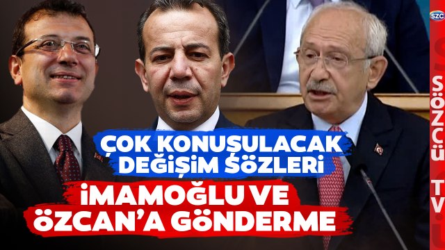 Kemal Kılıçdaroğlu'ndan Çok Konuşulacak Değişim Sözleri! İmamoğlu Ve Özcan'a Gönderme