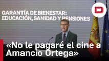 «No voy a insultar a Amancio Ortega, pero no le voy a pagar el cine con el dinero de los españoles»