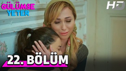 Gülümse Yeter 22. Bölüm HD