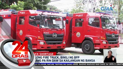 94 na bagong firetrucks, binili ng BFP pero kulang pa rin daw sa kailangan ng bansa | 24 Oras