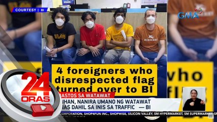 4 na dayuhan, nanira umano ng watawat ng Pilipinas dahil sa inis sa traffic — BI | 24 Oras
