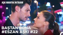 Baştan Sona Esra ve Ozan Aşkı (Part 22) - Aşk Mantık İntikam