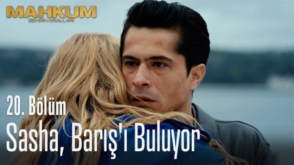 Sasha, Barış'ı buluyor - Mahkum 20. Bölüm