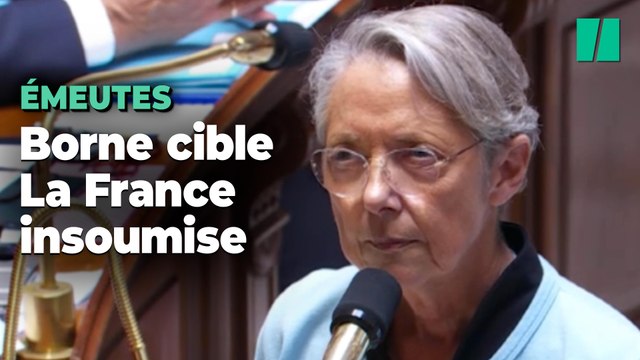 Vous sortez du champ républicain : après les émeutes, Élisabeth Borne s'en prend à La France insoumise