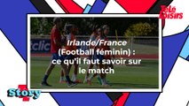 Irlande/France (Football féminin) : ce qu'il faut savoir sur le match