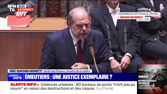 Émeutes: J'ai demandé aux procureurs de la fermeté et de la réactivité affirme Éric Dupond-Moretti à l'Assemblée nationale