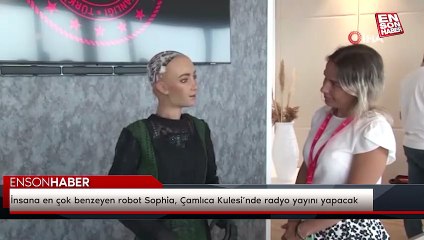 İnsana en çok benzeyen robot Sophia, Çamlıca Kulesi’nde radyo yayını yapacak
