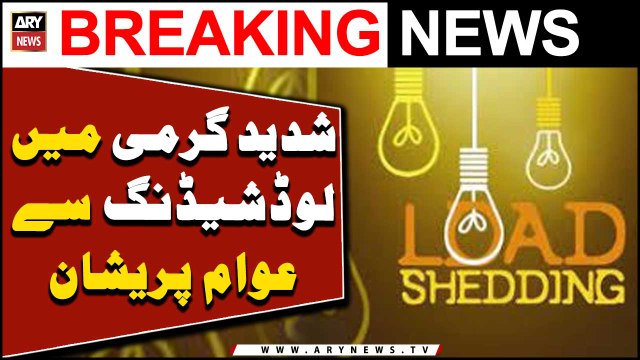 Shadeed garmi mein Loadshedding say awam shadeed pareshan