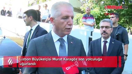 Lizbon Büyükelçisi Murat Karagöz son yolculuğa uğurlandı