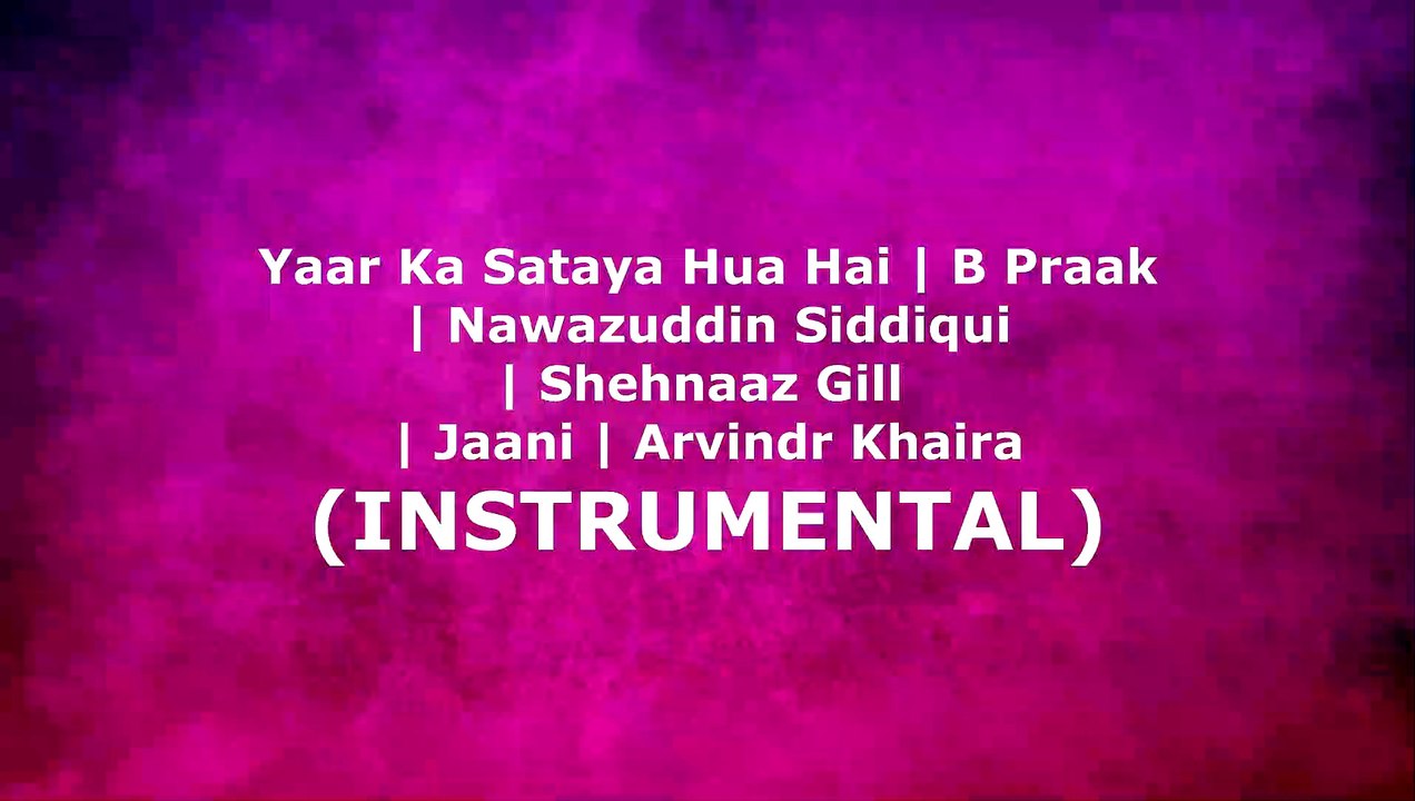 Yaar Ka Sataya Hua Hai | B Praak  | Nawazuddin Siddiqui  | Shehnaaz Gill  | Jaani | Arvindr Khaira (INSTRUMENTAL)