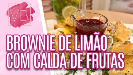 Brownie de Limão com calda de frutas - Você Bonita (04/07/2023)