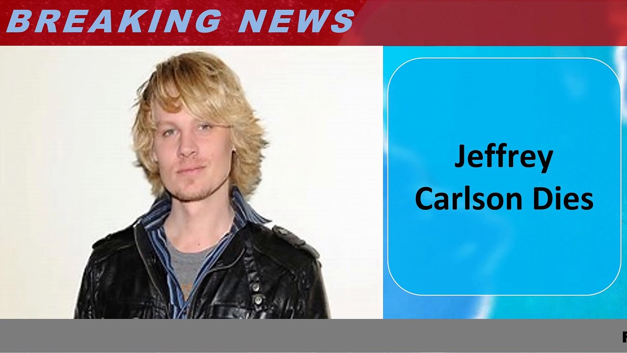 Jeffrey Carlson Dies