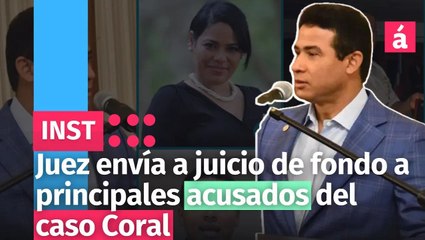 Juez envía a juicio de fondo a principales acusados del caso Coral