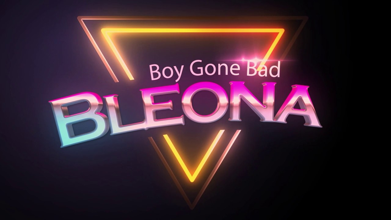 BLEONA Boy Gone Bad (Lyric Video) video Dailymotion