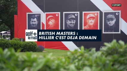 British Masters : Hillier c'est déjà demain - Golf + le mag