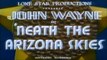 'Neath Arizona Skies (Color) - Movie