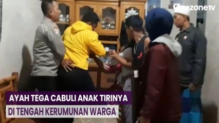 Bejat! Ayah Cabuli Anak Tirinya di Tengah Kerumunan Warga