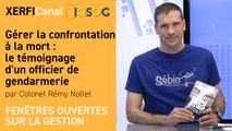 Gérer la confrontation à la mort : le témoignage d'un officier de gendarmerie [Colonel Rémy Nollet]