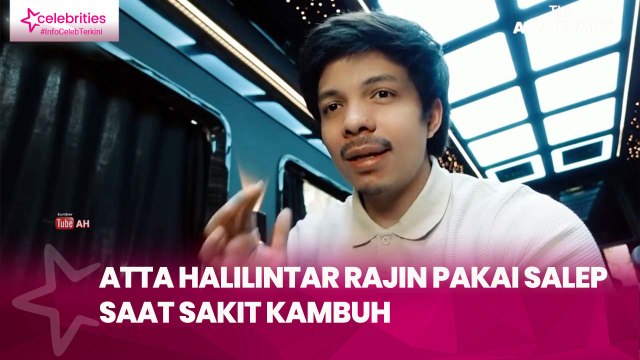 Atta Halilintar Rajin Pakai Salep Saat Sakit Kambuh