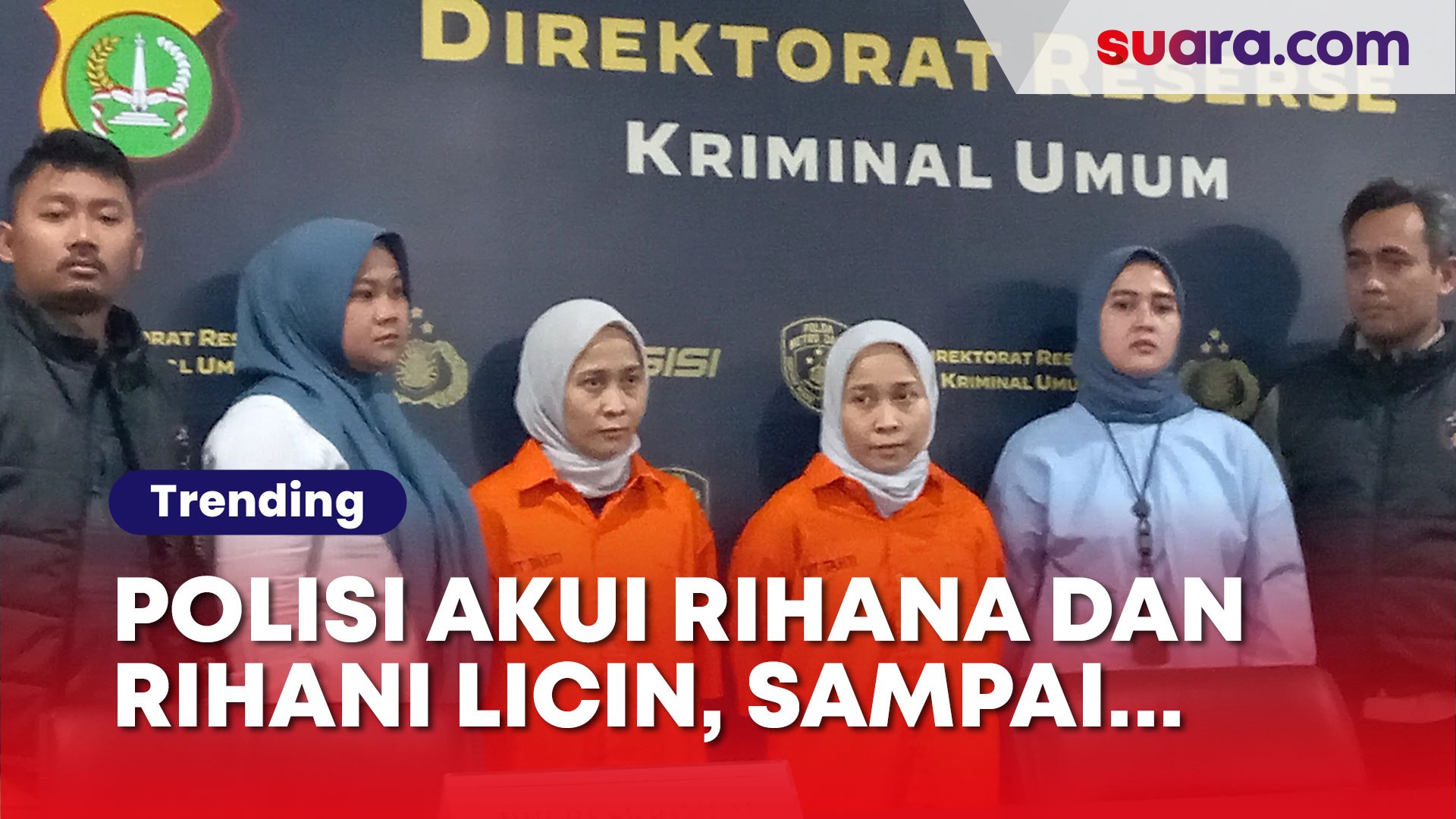 ⁣Diakui Polisi Licin, Si Kembar Rihana dan Rihani Empat Kali Pindah Tempat Tinggal Selama Buron