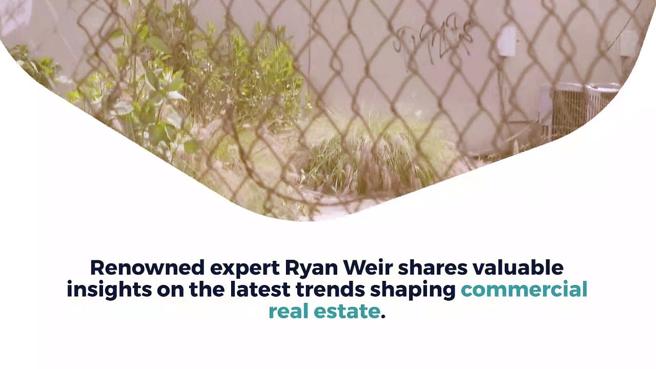 Ryan Weir - New Trends to Adopt in Commercial Real Estate 2023