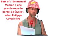 Best of  Emmanuel Macron a une grande roue du bordel à l'Élysée, selon Philippe Caverivière