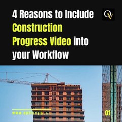 4 Reasons to include construction progress video into your workflow