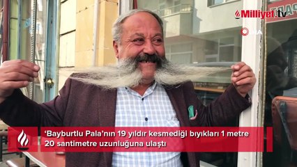 ‘Bayburtlu Pala’nın 19 yıldır kesmediği bıyıkları 1 metre 20 santimetre uzunluğuna ulaştı