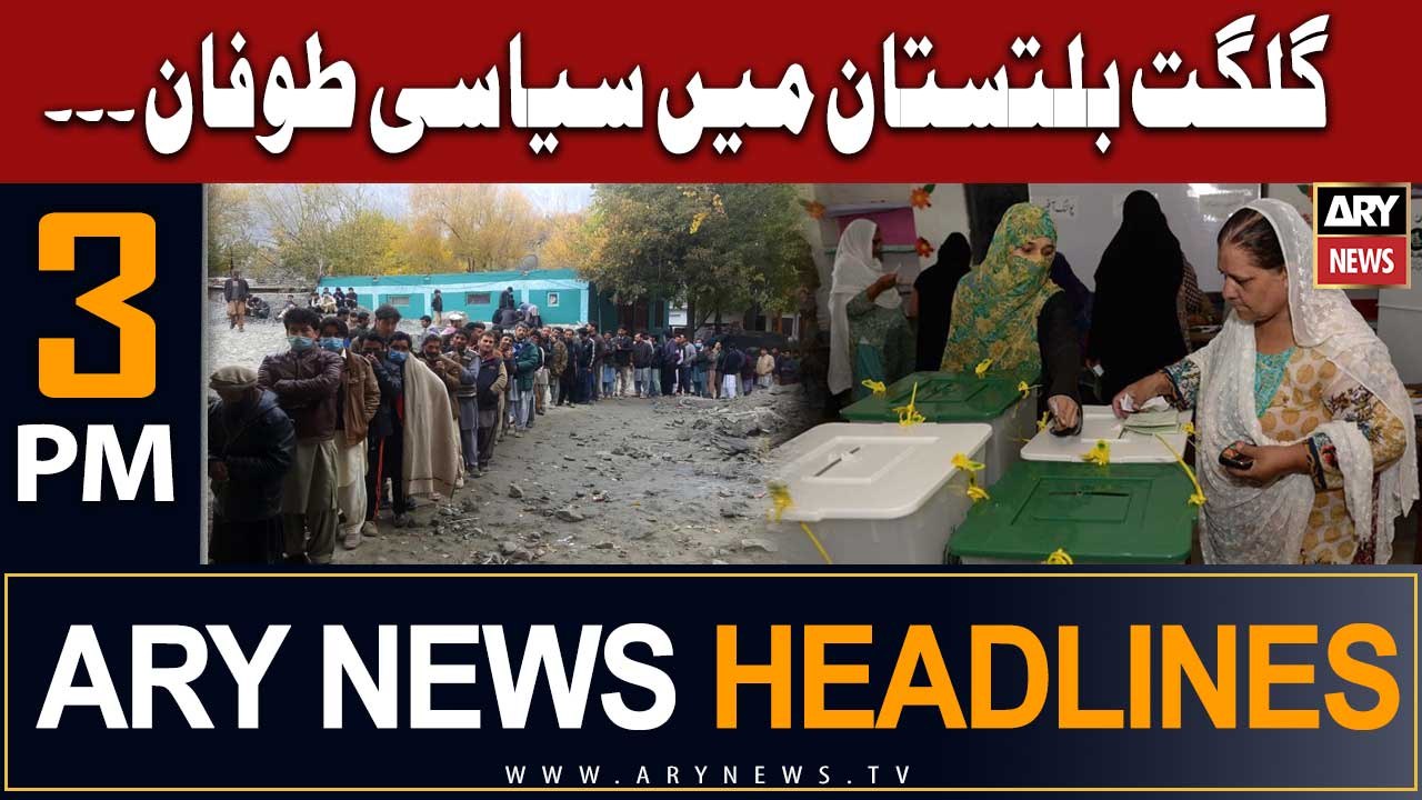 ARY News 3 PM Headlines 5th July | Supreme Appellate Court postponed  GB CM elections