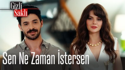 Sen ne zaman istersen - Gizli Saklı