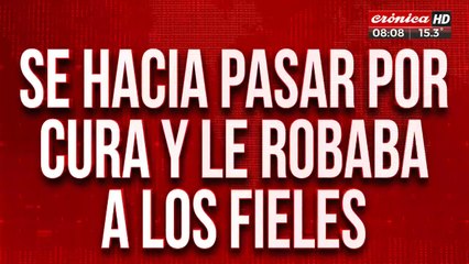 Sin perdón: se hacía pasar por cura... ¡y le robaba a los fieles!