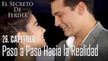Paso a paso hacia la realidad - El Secreto De Feriha Capítulo 26
