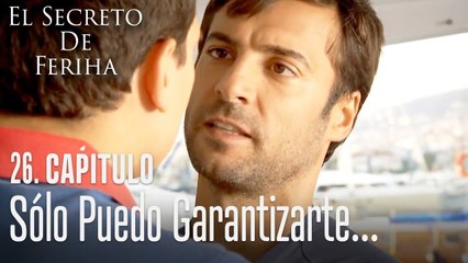Sólo puedo garantizarte algo importante - El Secreto De Feriha Capítulo 26