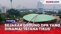 Sejarah Gedung DPR yang Kini Punya Nama 'Istana Tikus' di Google Maps