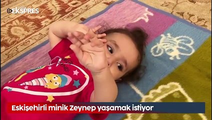 Eskişehirli minik Zeynep yaşamak istiyor