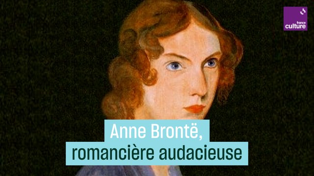 Anne Brontë, romancière audacieuse