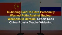 Xi Jinping Said To Have Personally Warned Putin Against Nuclear Weapons In Ukraine: Expert Sees China-Russia Cracks Widening