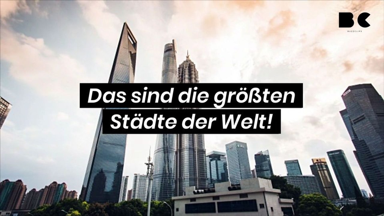 Das sind die größten städte der welt!