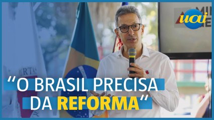 Zema: "O Brasil precisa da Reforma Tributária"