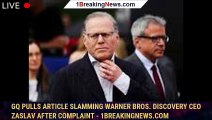 GQ pulls article slamming Warner Bros. Discovery CEO Zaslav after complaint - 1breakingnews.com